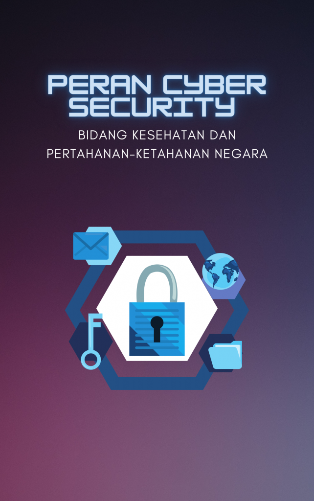 Peran Cyber Security Dalam Bidang Kesehatan dan Pertahanan-Ketahanan ...