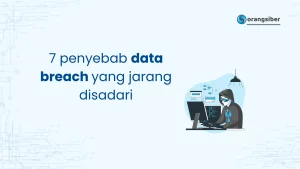penyebab data breach yang jarang disadari